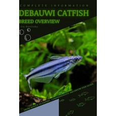 (영문도서) Debauwi Catfish: From Novice to Expert. Comprehensive Aquarium Fish Guide Paperback, Independently Published, English, 9798397595520