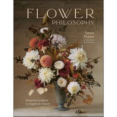 Flower Philosophy : Seasonal projects to inspire & restore, White Lion Publishing