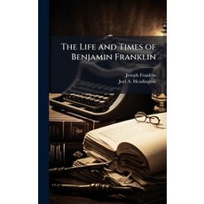 (영문도서)The Life and Times of Benjamin Franklin Hardcover, Hutson Street Press, English, 9781023840583
