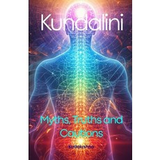 (영문도서)Kundalini: Myths Truths and Cautions Paperback, Independently Published, English, 9798244165173