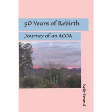 (영문도서) 50 Years of Rebirth: Journey of a ACOA Paperback, Independently Published, English, 9798396826465