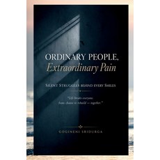 (영문도서)Ordinary People Extraordinary Pain: Silent Struggles Behind Every Smiles Paperback, Notion Press, English, 9798905109638