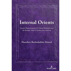 (영문도서) Internal Orients; Literary Representations of Colonial Modernity and the Kurdish 'Other' in T... Hardcover, Peter Lang Us, English, 9781433188572