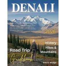 (영문도서)Denali Road Trip Guide 2025-2026: Embark on the Ultimate Alaskan Adventure - Sce... Paperback, Independently Published, English, 9798270930271