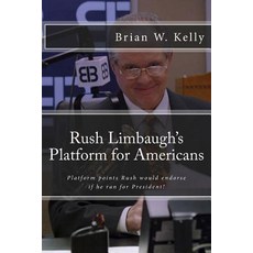 (영문도서) Rush Limbaugh's Platform for Americans: Platform points Rush would endorse if h... Paperback, Lets Go Publish!, English, 9781947402508