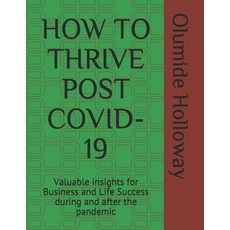 How to Thrive Post Covid-19: Valuable insights for Business and Life Success during and after the pa... Paperback, Independently Published, English, 9798686351141