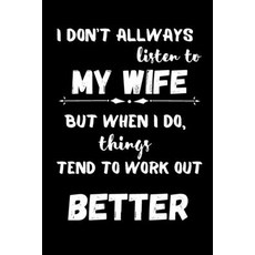 I Don't Always Listen To My Wife But When I Do Things Tend to Work Out Better Paperback, Eightidd, English, 9781716250309