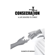 (영문도서) Consecration: A Life Devoted to Christ Paperback, Independently Published, English, 9798306884462