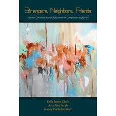 (영문도서) Strangers Neighbors Friends: Muslim-Christian-Jewish Reflections on Compassion and Peace Paperback, Cascade Books, English, 9781532619663