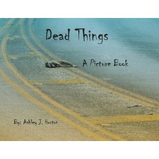 (영문도서) Dead Things A Picture Book Paperback, Ashley Horton