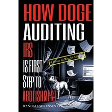(영문도서)How Doge Auditing IRS Is First Step to Abolishment Paperback, Randall Sorensen CPA, English, 9798349365270