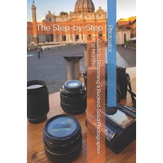 (영문도서)The Step-by-Step Guide to Becoming a Booked-Solid Photographer: in Just 12 Months Paperback, Independently Published, English, 9798274587525