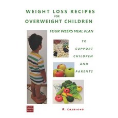 (영문도서) Weight Loss Recipes for Overweight Children. Four Weeks Meal Plan to Support Children and Par... Paperback, Independently Published, English, 9781720233664