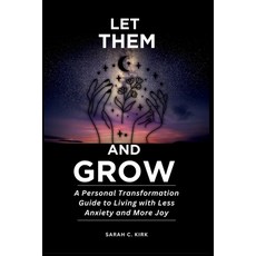 (영문도서)Let Them and Grow: A Personal Transformation Guide to Living with Less Anxiety a... Paperback, Independently Published, English, 9798267392655