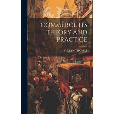 (영문도서) Commerce Its Theory and Practice Hardcover, Legare Street Press, English, 9781019463352
