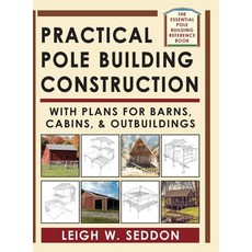 (영문도서) Practical Pole Building Construction: With Plans for Barns Cabins & Outbuildings Hardcover, Echo Point Books & Media, LLC, English, 9781648370595
