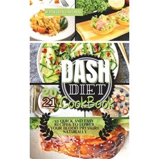 Dash Diet Cookbook 2021: 50+ Quick and Easy Recipes to Lower Your Blood Pressure Naturally Hardcover, Sebastian Osborne, English, 9781802665062