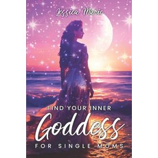 (영문도서) Find Your Inner Goddess For Single Moms Paperback, Independently Published, English, 9798344232898