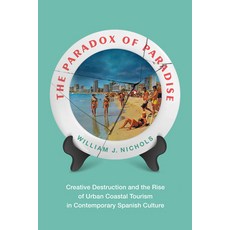 (영문도서) The Paradox of Paradise: Creative Destruction and the Rise of Urban Coastal Tourism in Contem... Hardcover, Vanderbilt University Press, English, 9780826506221