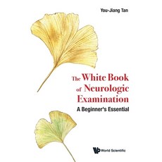 (영문도서) The White Book of Neurologic Examination: A Beginner's Essential Paperback, World Scientific Publishing..., English, 9789811239830