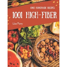 OMG! 1001 Homemade High-Fiber Recipes: Enjoy Everyday With Homemade High-Fiber Cookbook! Paperback, Independently Published