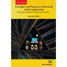 (영문도서) Principles and Practices of Electrical Safety Engineering: Ensuring Protection... Paperback, River Publishers, English, 9788770047562