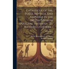 (영문도서) Catalogue of the Fossil Reptilia and Amphibia in the British Museum (Natural History) ... By ... Hardcover, Legare Street Press, English, 9781020491160