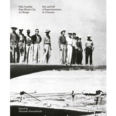 (영문도서) Félix Candela from Mexico City to Chicago: Rise and Fall of Experimentation in... Hardcover, Actar Publishers, English, 9781638400424