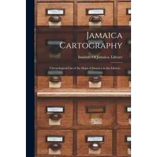 (영문도서) Jamaica Cartography; Chronological List of the Maps of Jamaica in the Library .. Paperback, Legare Street Press, English, 9781018115375