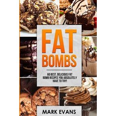 (영문도서) Fat Bombs: 60 Best Delicious Fat Bomb Recipes You Absolutely Have to Try! (Volume 1) Paperback, Alakai Publishing LLC, English, 9781951030469
