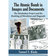 The Atomic Bomb in Images and Documents: The Manhattan Project and the Bombing of Hiroshima and Naga... Paperback, McFarland & Company, English, 9781476684888