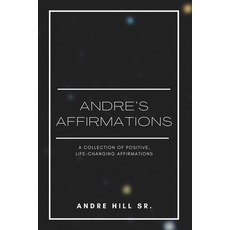 (영문도서) Andre's Affirmations: A Collection of Positive Life-Changing Affirmations Paperback, Independently Published, English, 9798367987713