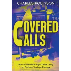 (영문도서) Covered Calls: How to Generate High Yields Using an Options Trading Strategy Paperback, Creek Ridge Publishing, English, 9798224997923