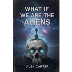 (英文圖書)What If We Are The Aliens? 平裝版, Alex Carter, 英文
