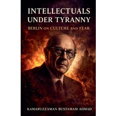 (영문도서)Intellectuals Under Tyranny: Isaiah Berlin on Culture and Fear Paperback, Kba13 Insight, English, 9798233721540