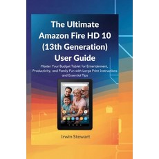 (英文圖書)The Ultimate Amazon Fire HD 10 (13th Generation) User Guide: Master Your Budget... 平裝版, Independently Published, 英文