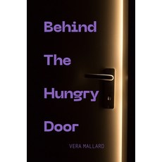 (영문도서)Behind The Hungry Door Paperback, Independently Published, English, 9798297868946