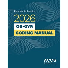 (영문도서)Payment in Practice: 2026 Ob-GYN Coding Manual Paperback, English, 9781948258982, American College of Obstetr...