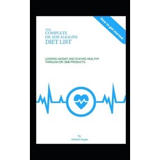 (영문도서) The Complete Dr Sebi Alkaline Diet: ...Losing Weight and Staying Healthy through Dr. Sebi Pro... Paperback, Independently Published, English, 9798476274070