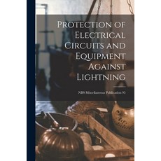 (영문도서) Protection of Electrical Circuits and Equipment Against Lightning; NBS Miscellaneous Publicat... Paperback, Hassell Street Press