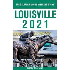 Louisville - The Delaplaine 2021 Long Weekend Guide Paperback, Gramercy Park Press