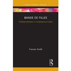 (영문도서)Bande de Filles: Girlhood Identities in Contemporary France Paperback, Routledge, English, 9781032570303