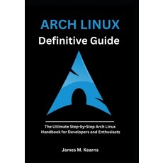 (英文圖書)Arch Linux Definitive Guide: The Ultimate Step-by-Step Arch Linux Handbook for D... 平裝版, Independently Published, 英文