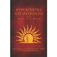 (영문도서) Kurukshetra Anusmaranaya: Arrival of the Saviour Paperback, Independently Published, English, 9798300743628