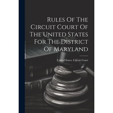 (영문도서) Rules Of The Circuit Court Of The United States For The District Of Maryland Paperback, Legare Street Press, English, 9781022327962