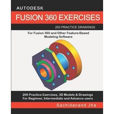 (영문도서) Autodesk Fusion 360 Exercises: 200 Practice Drawings For FUSION 360 and Other Feature-Based M... Paperback, Independently Published