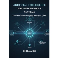 (영문도서)Artificial Intelligence for Autonomous Systems: A Practical Guide to Building In... Paperback, Independently Published, English, 9798242346567