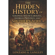 (영문도서)The Hidden History of Colonial South Carolina the Georgia Province and Souther... Paperback, Independently Published, English, 9798252303376 Independently Published, English, 9798252303376