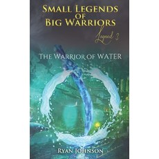 (영문도서)Small Legends of Big Warriors (Legend 3): The Warrior of Water Paperback, Independently Published, English, 9781081619688