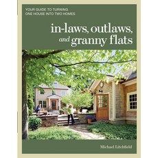 (영문도서)In-Laws Outlaws and Granny Flats: Your Guide to Turning One House Into Two Homes Paperback, Taunton Press, English, 9781600852510